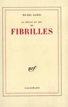 Couverture du livre « La règle du jeu, III : Fibrilles » de Michel Leiris aux éditions Gallimard