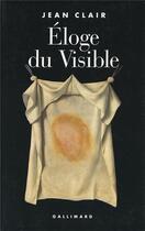 Couverture du livre « Éloge du visible ; fondements imaginaires de la science » de Jean Clair aux éditions Gallimard