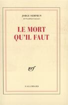 Couverture du livre « Le Mort qu'il faut » de Jorge Semprun aux éditions Gallimard