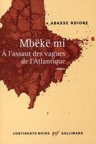 Couverture du livre « Mbëkë mi ; à l'assaut des vagues de l'Atlantique » de Abasse Ndione aux éditions Gallimard