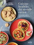 Couverture du livre « Cuisine healthy du monde entier ; 50 recettes simples, saines et savoureuses » de Soraya Aouidad et Chiara Russo aux éditions Alternatives