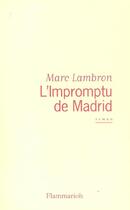 Couverture du livre « L'Impromptu de Madrid » de Marc Lambron aux éditions Flammarion