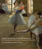 Couverture du livre « Chefs-d'oeuvre de la peinture française du Clark Art Institute ; de l'école de Barbizon à l'Impressionnisme » de James A. Ganz et Richard Robson Brettell aux éditions Skira Paris