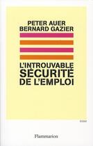 Couverture du livre « L'introuvable sécurité de l'emploi » de Bernard Gazier et Peter Auer aux éditions Flammarion