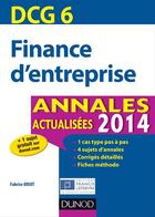 Couverture du livre « DCG 6 ; finance d'entreprise ; annales actualisées (édition 2014) » de Fabrice Briot aux éditions Dunod