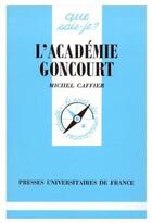 Couverture du livre « L'académie Goncourt » de Caffier M. aux éditions Que Sais-je ?