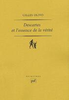 Couverture du livre « Descartes et l'essence de la vérité » de Gilles Olivo aux éditions Puf