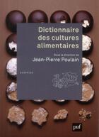 Couverture du livre « Dictionnaire des cultures alimentaires » de Jean-Pierre Poulain aux éditions Puf