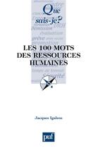 Couverture du livre « Les 100 mots des ressources humaines » de Igalens/Jacques aux éditions Que Sais-je ?