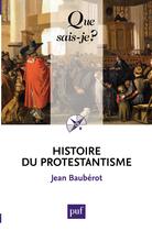 Couverture du livre « Histoire du protestantisme (8e édition) » de Jean Bauberot aux éditions Que Sais-je ?