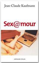 Couverture du livre « Sex@mour » de Jean-Claude Kaufmann aux éditions Armand Colin