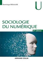 Couverture du livre « Sociologie du numérique (2e édition) » de Dominique Boullier aux éditions Armand Colin