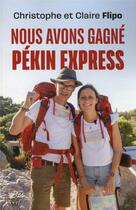 Couverture du livre « Nous avons gagné Pékin express » de Christophe Flipo et Claire Flipo aux éditions Cerf