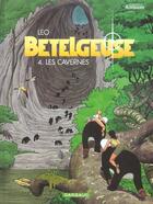 Couverture du livre « Bételgeuse Tome 4 : les cavernes » de Leo aux éditions Dargaud