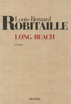 Couverture du livre « Long beach » de Louis-Bernard Robitaille aux éditions Denoel