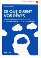 Couverture du livre « Ce que disent vos rêves » de Miguel Mennig aux éditions Eyrolles