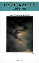 Couverture du livre « Clair de lune » de Ismail Kadare aux éditions Fayard