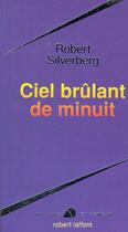 Couverture du livre « Ciel brûlant de minuit » de Robert Silverberg aux éditions Robert Laffont