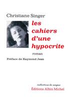 Couverture du livre « Les cahiers d'une hypocrite » de Christiane Singer aux éditions Albin Michel