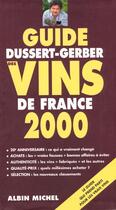 Couverture du livre « Guide Dussert Gerber Des Vins De France 2000 » de Patrick Dussert-Gerber aux éditions Albin Michel