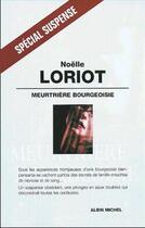 Couverture du livre « Meurtrière Bourgeoisie » de Noelle Loriot aux éditions Albin Michel