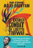 Couverture du livre « Le Dernier Combat de Loretta Thurwar » de Nana Kwame Adjei-Brenyah aux éditions Albin Michel