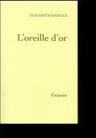 Couverture du livre « L'oreille d'or » de Elisabeth Barille aux éditions Grasset