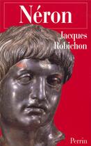 Couverture du livre « Néron ou la comédie du pouvoir » de Jacques Robichon aux éditions Perrin
