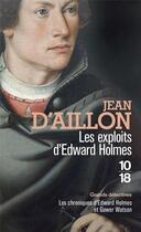 Couverture du livre « Les chroniques d'Edward Holmes et Gower Watson Tome 4 : les exploits d'Edward Holmes » de Jean D' Aillon aux éditions 10/18