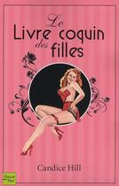 Couverture du livre « Le livre coquin des filles » de Hill Candice aux éditions Fleuve Editions