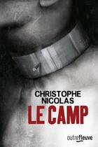 Couverture du livre « Le camp » de Christophe Nicolas aux éditions Fleuve Editions