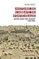 Couverture du livre « Histoire de l'abbaye de Fontevraud : Notre-Dame-des-Pleurs 1101-1793 » de Michel Melot aux éditions Cnrs
