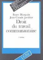 Couverture du livre « Droit du travail communautaire (2e édition) » de Jean-Claude Javillier et Roger Blanpain aux éditions Lgdj