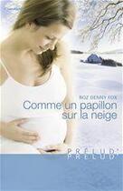 Couverture du livre « Comme un papillon sur la neige » de Roz Denny Fox aux éditions Harlequin