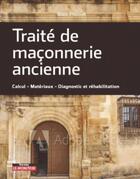 Couverture du livre « Traité de maçonnerie ancienne » de Alain Popinet aux éditions Le Moniteur