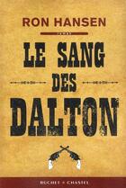 Couverture du livre « Le sang des Dalton » de Ron Hansen aux éditions Buchet Chastel