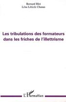 Couverture du livre « Les tribulations des formateurs dans les friches de l'illettrisme » de Chanas/Blot aux éditions Editions L'harmattan