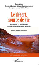 Couverture du livre « Le désert source de vie ; recueil de 35 témoignages au sujet de marches dans le désert » de Mathilde Poirson aux éditions L'harmattan