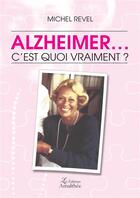 Couverture du livre « Alzheimer... c'est quoi vraiment ? » de Michel Revel aux éditions Amalthee