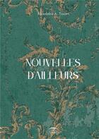 Couverture du livre « Nouvelles d'Ailleurs » de A. Touzet Alexandra aux éditions Books On Demand