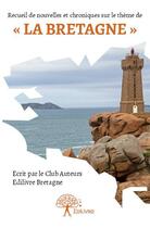 Couverture du livre « Recueil de nouvelles et chroniques sur le thème de « la Bretagne » » de  aux éditions Edilivre