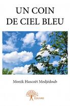 Couverture du livre « Un coin de ciel bleu » de Monik Hascoet Medjedoub aux éditions Edilivre