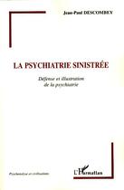 Couverture du livre « La psychiatrie sinistrée ; défense et illustration de la psychiatrie » de Jean-Paul Descombey aux éditions Editions L'harmattan