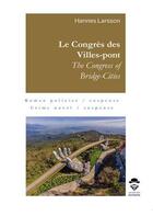 Couverture du livre « Le Congrès des Villes-pont / The Congress of Bridge-Cities » de Hannes Larsson aux éditions Societe Des Ecrivains