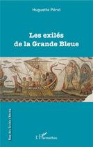 Couverture du livre « Les exilés de la Grande Bleue » de Huguette Perol aux éditions L'harmattan
