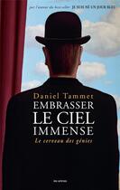 Couverture du livre « Embrasser le ciel immense ; le cerveau des génies » de Daniel Tammet aux éditions Les Arenes