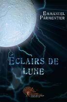 Couverture du livre « Eclairs De Lune » de Emmanuel Parmentier aux éditions Edilivre-aparis