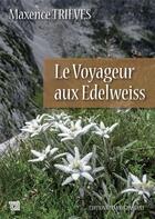 Couverture du livre « Le voyageur aux edelweiss » de Maxence Trieves aux éditions Editions Du Mot Passant