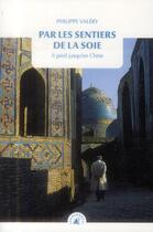 Couverture du livre « Par les sentiers de la soie ; à pied jusqu'en Chine » de Philippe Valery aux éditions Transboreal