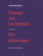 Couverture du livre « Danser sur tes braises ; six décennies » de Ananda Devi aux éditions Bruno Doucey